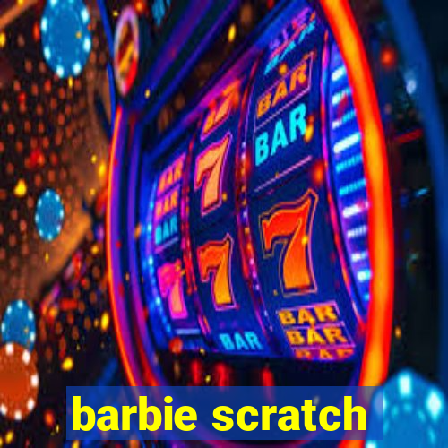 barbie scratch